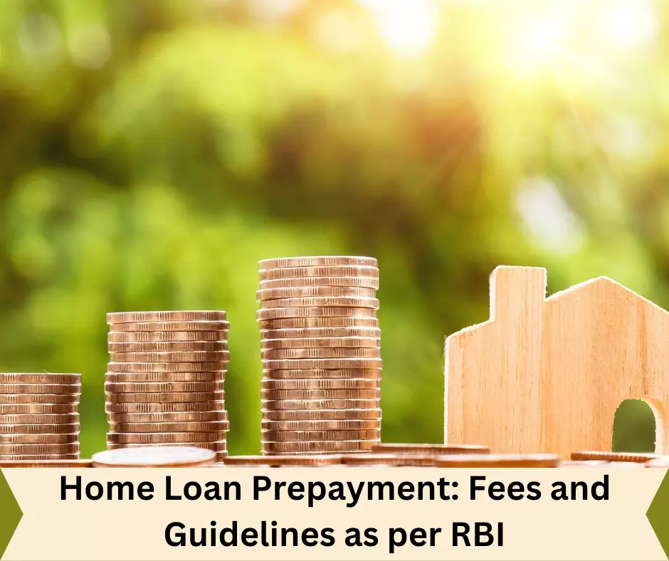 Home Loan Prepayment: Unveiling Fees and Guidelines as per RBI Standards